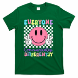 Everyone Communicates Differently Autism Awareness Teacher T-Shirt - Green