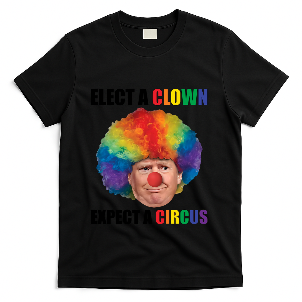 Elect Clown Expect A Circus Anti Trump T-Shirt - Black