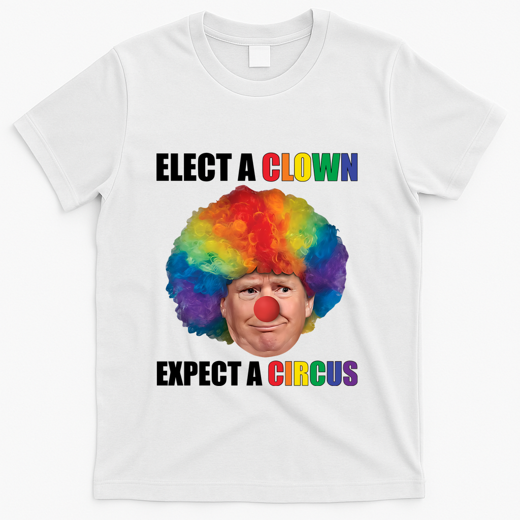 Elect Clown Expect A Circus Anti Trump T-Shirt - White