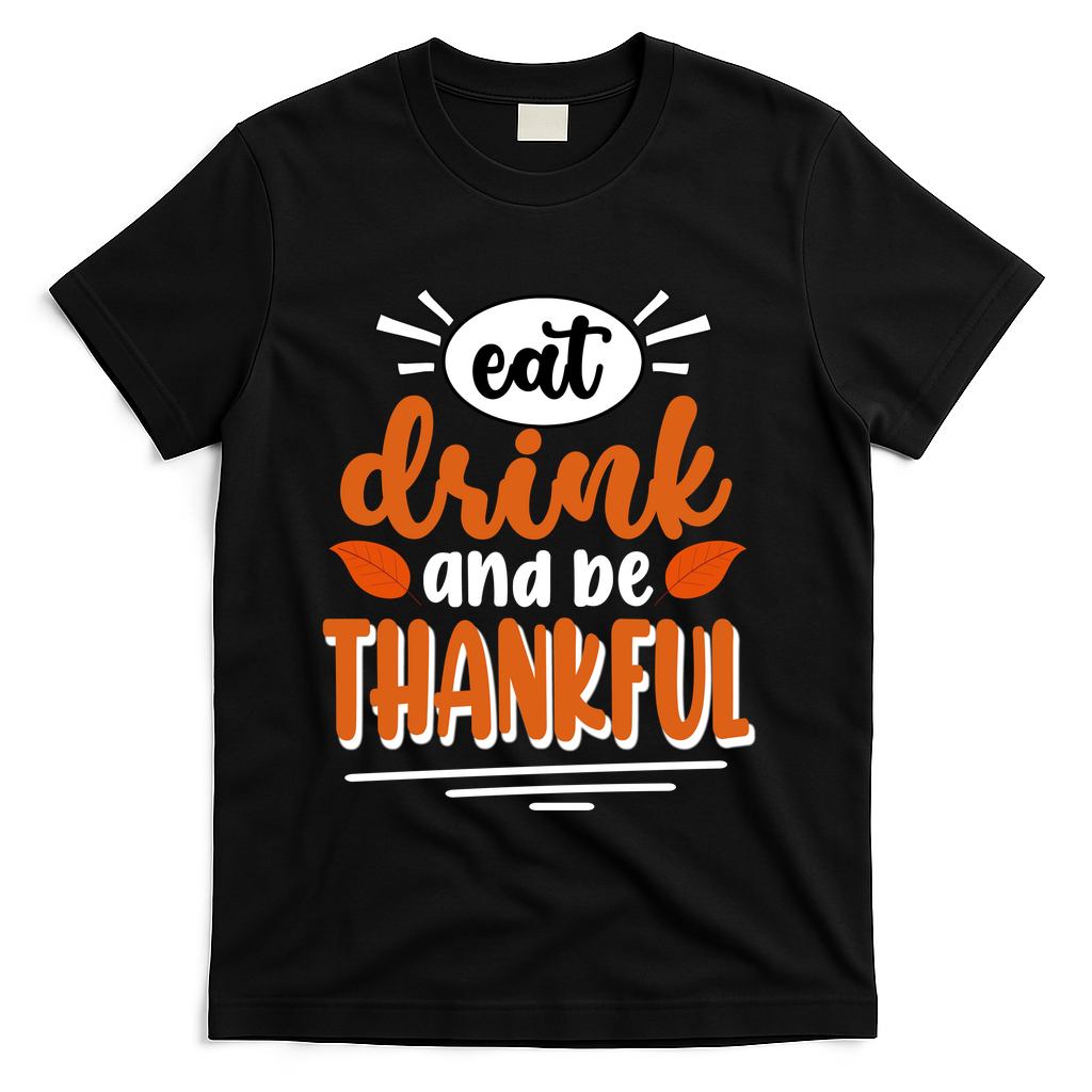 Eat Drink And Be Thankful Thanksgiving T-Shirt - Black