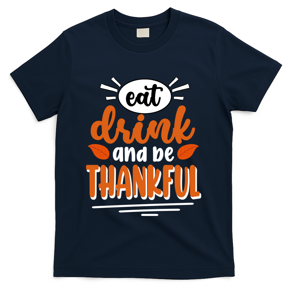 Eat Drink And Be Thankful Thanksgiving T-Shirt - Navy