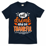 Eat Drink And Be Thankful Thanksgiving T-Shirt - Navy
