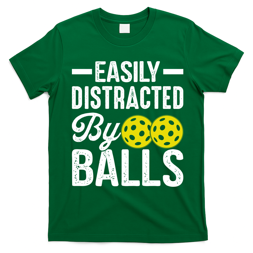 Easly Distracted By Balls Funny Pickleball Saying T-Shirt - Irish Green