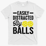 Easly Distracted By Balls Funny Pickleball Saying T-Shirt - White
