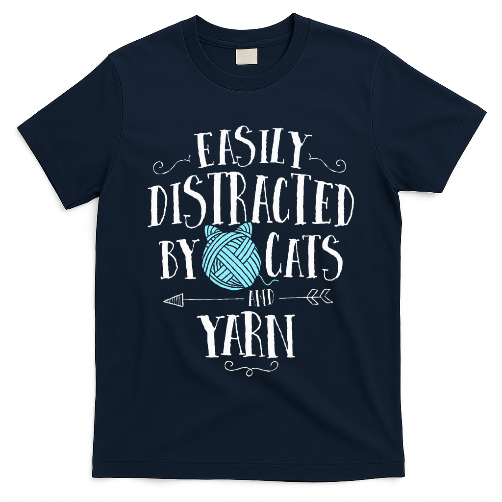 Easily Distracted By Cats And Yarn Knitting Yarn Crochet  T-Shirt
