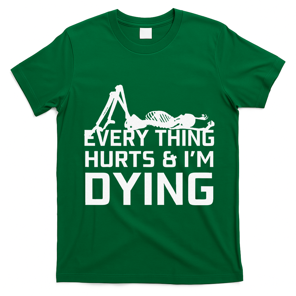 Everything Hurts & Im Dying Workout Funny Skeleton T-Shirt - Irish Green