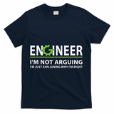 Engineer Im Not Arguing Funny Engineering Quote Engineers T-Shirt - Navy