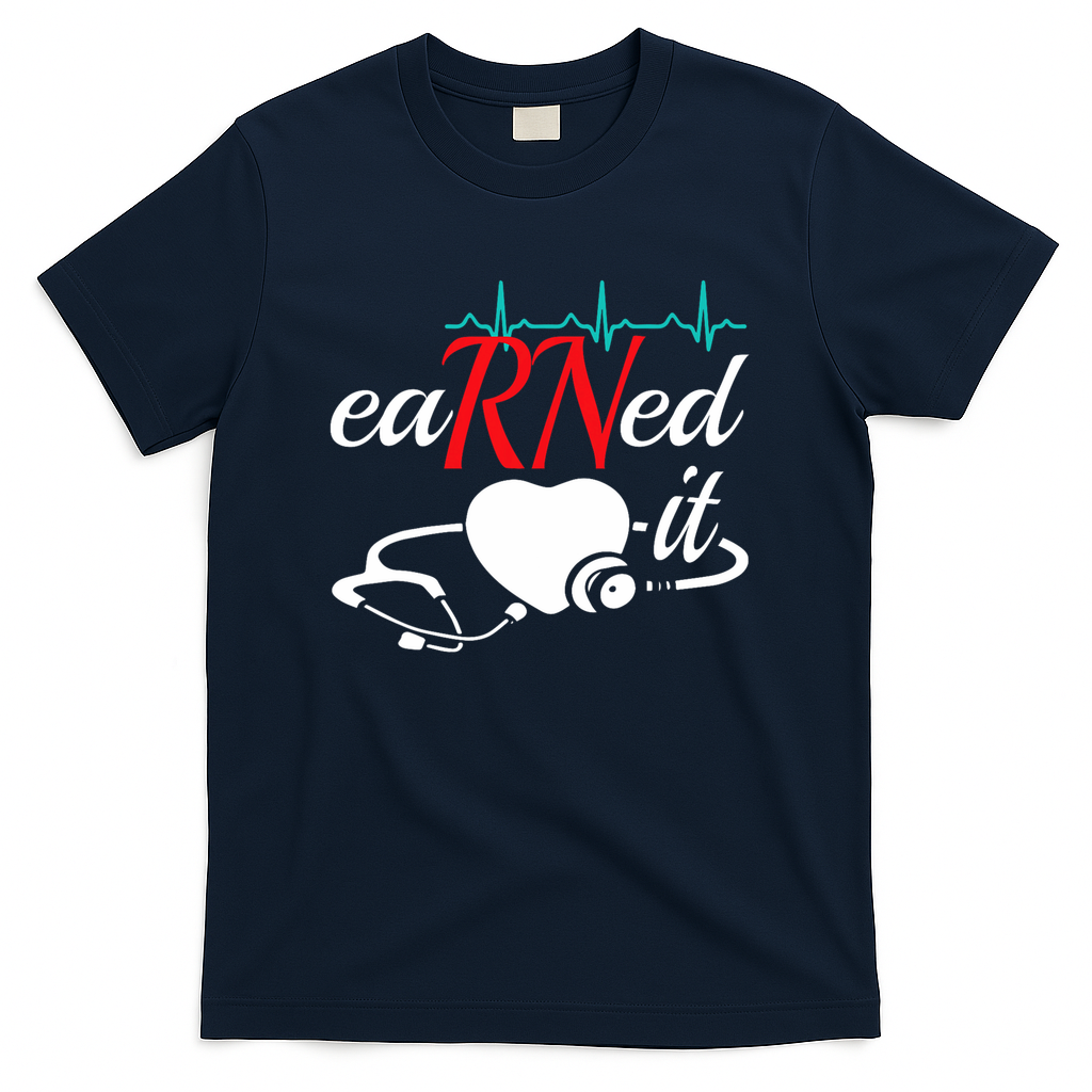 Earned It Rn Nurse Nursing Graduation T-Shirt - Navy