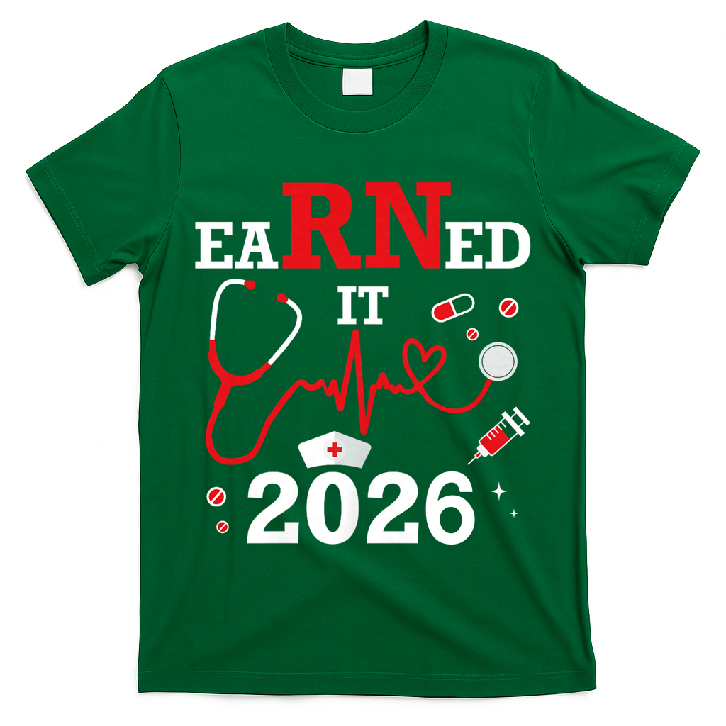 Earned It RN Registered Nurse 2026 T-Shirt