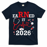 Earned It RN Registered Nurse 2026 T-Shirt