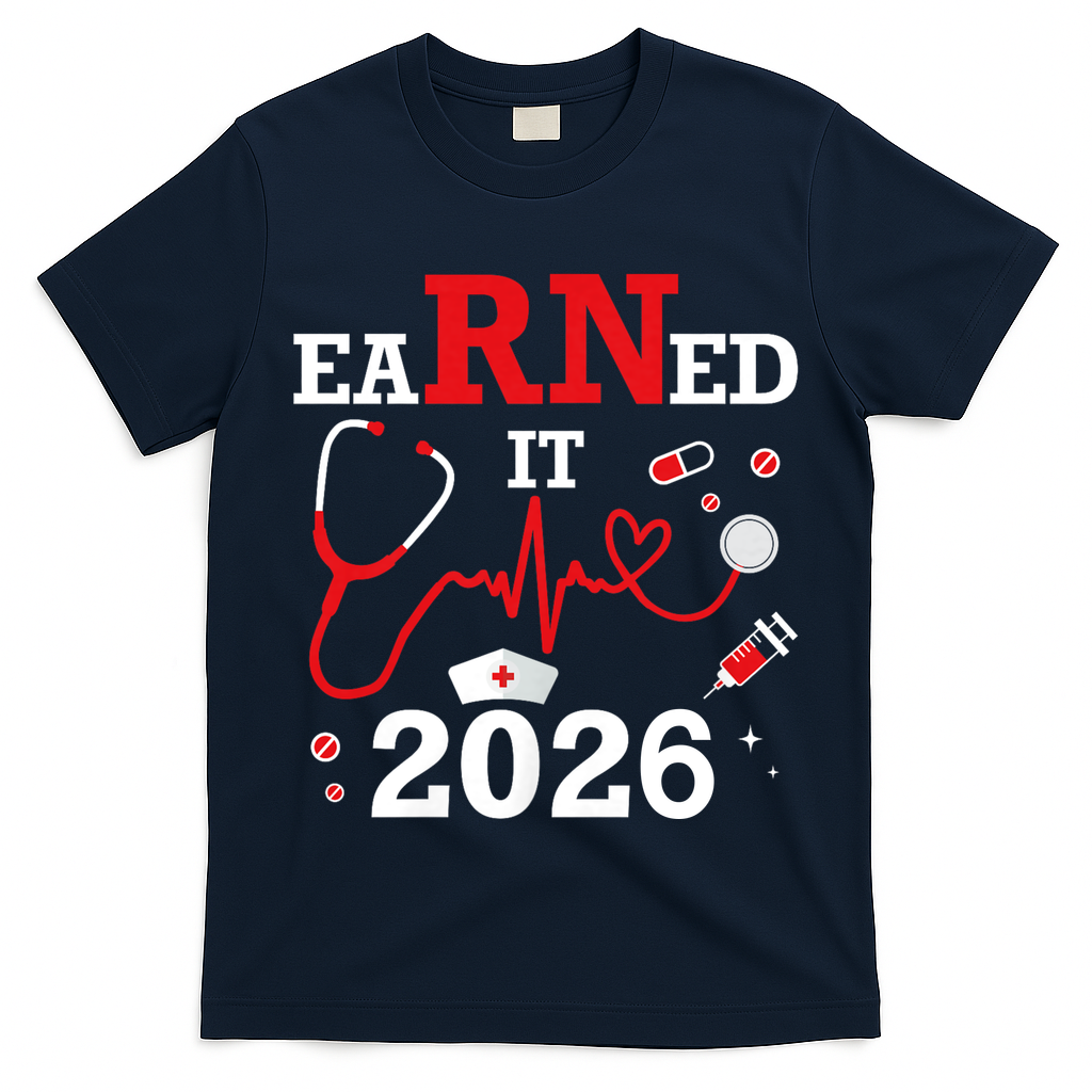 Earned It RN Registered Nurse 2026 T-Shirt