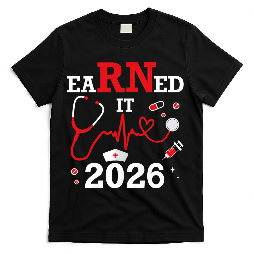 Earned It RN Registered Nurse 2026 T-Shirt - Black