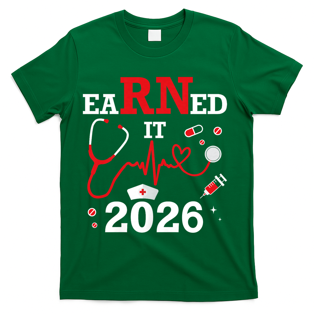 Earned It RN Registered Nurse 2026 T-Shirt - Green