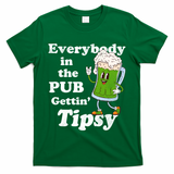Everybody In The Pub Gettin Tipsy T-Shirt