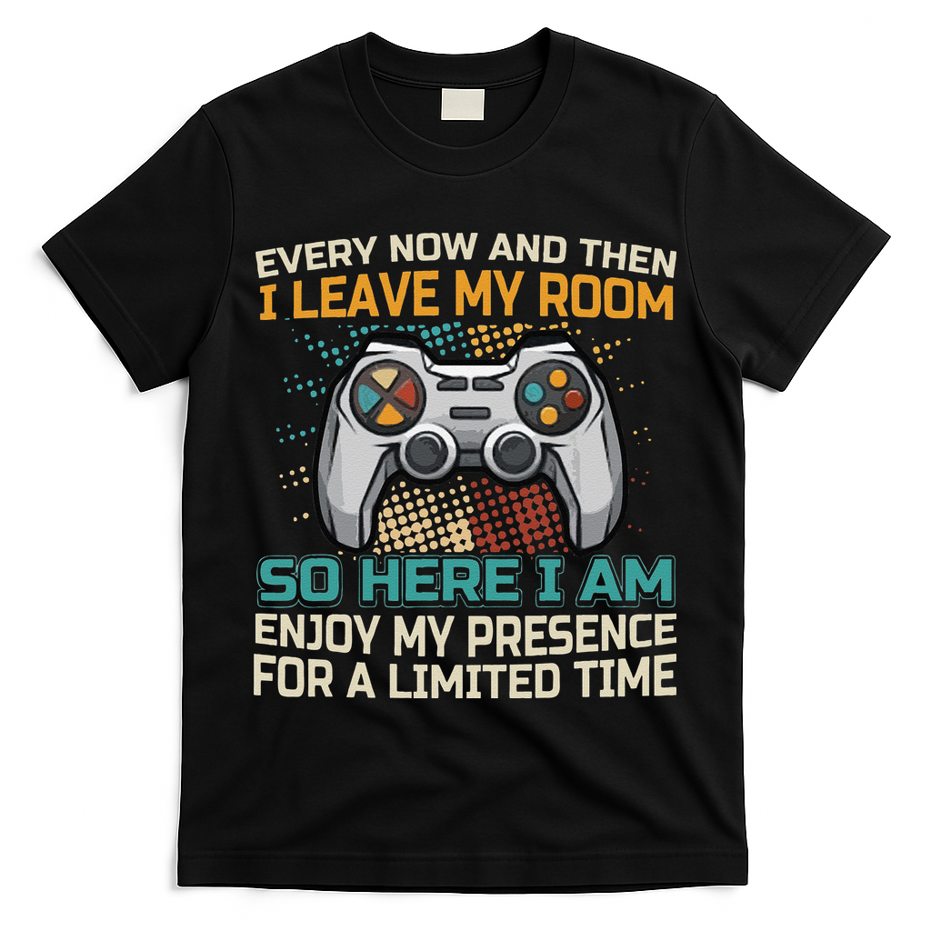 Every Now And Then I Leave My Room Funny Gaming T-Shirt