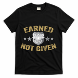 Earned Not Given Police Academy Graduation Police Officer Gift T-Shirt - Black
