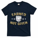 Earned Not Given Police Academy Graduation Police Officer Gift T-Shirt - Navy