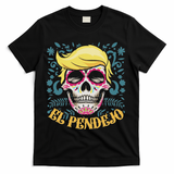 El Pendejo Dia De Los Muertos Sugar Skull Anti Trump T-Shirt - Black