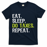 Eat Sleep Do Taxes Accountant Accounting Funny T-Shirt - Navy