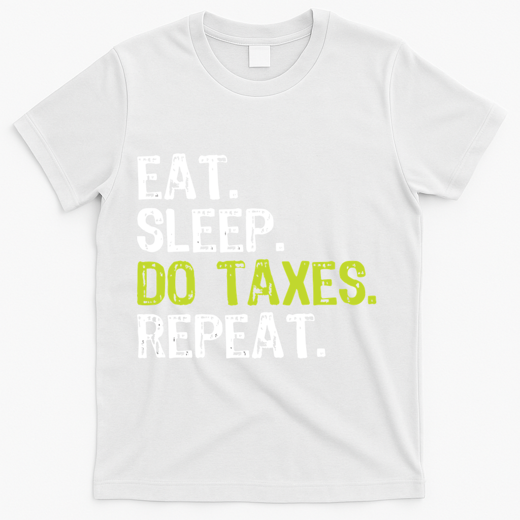 Eat Sleep Do Taxes Accountant Accounting Funny T-Shirt - White