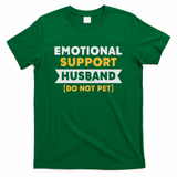 Emotional Support Husband Do Not Pet T-Shirt