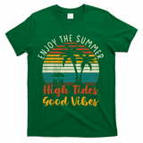 Enjoy The Summer High Tides Good Vibes T-Shirt - Green