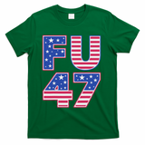 FU 47 Anti Trump T-Shirt - Green