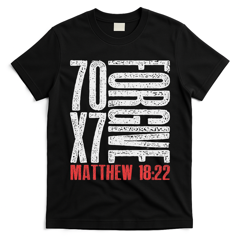 Forgive 70 X 7 Times Seventy Times Seven Jesus Matthew 1822 T-Shirt