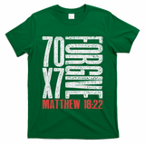 Forgive 70 X 7 Times Seventy Times Seven Jesus Matthew 1822 T-Shirt