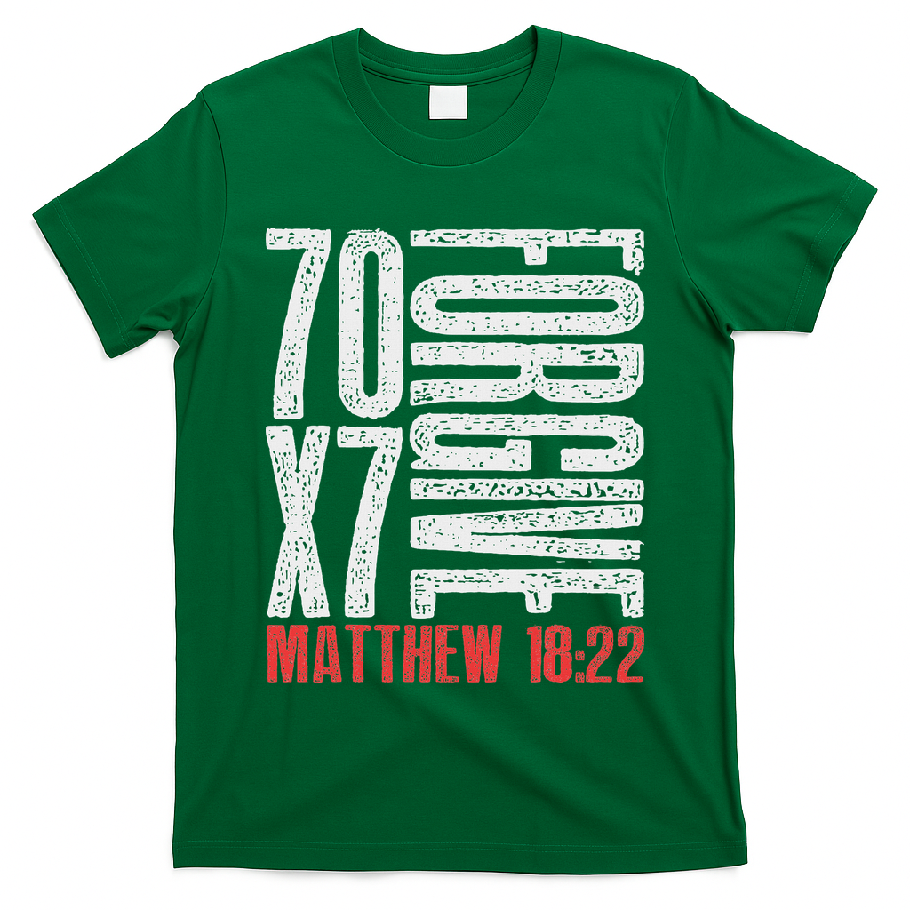 Forgive 70 X 7 Times Seventy Times Seven Jesus Matthew 1822 T-Shirt
