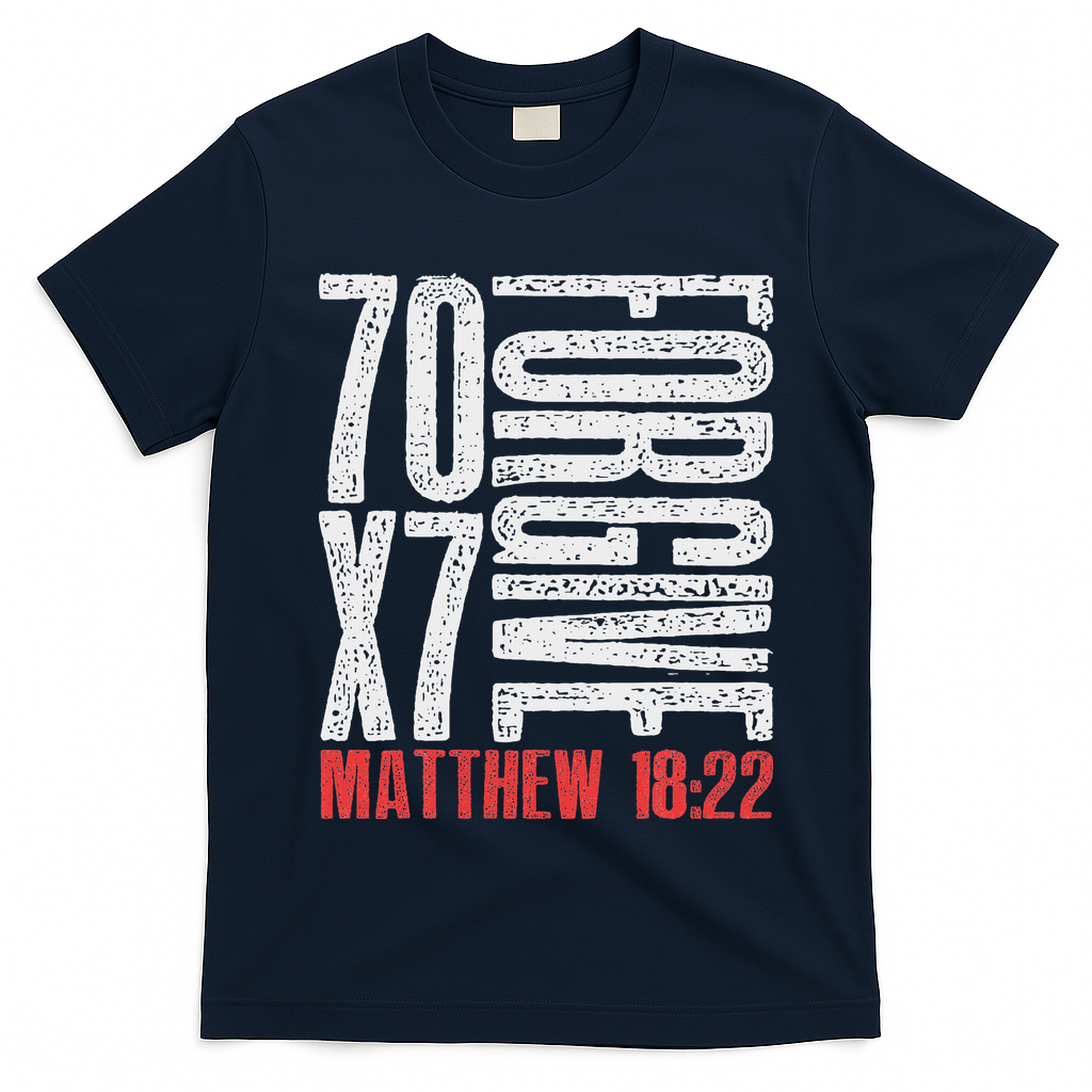 Forgive 70 X 7 Times Seventy Times Seven Jesus Matthew 1822 T-Shirt