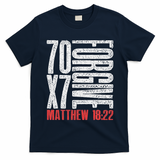 Forgive 70 X 7 Times Seventy Times Seven Jesus Matthew 1822 T-Shirt