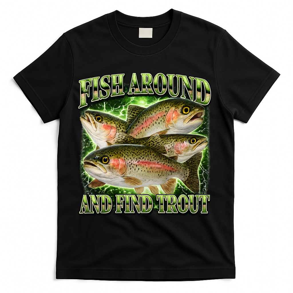 Fish Around And Find Trout T-Shirt - Black