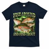 Fish Around And Find Trout T-Shirt - Navy