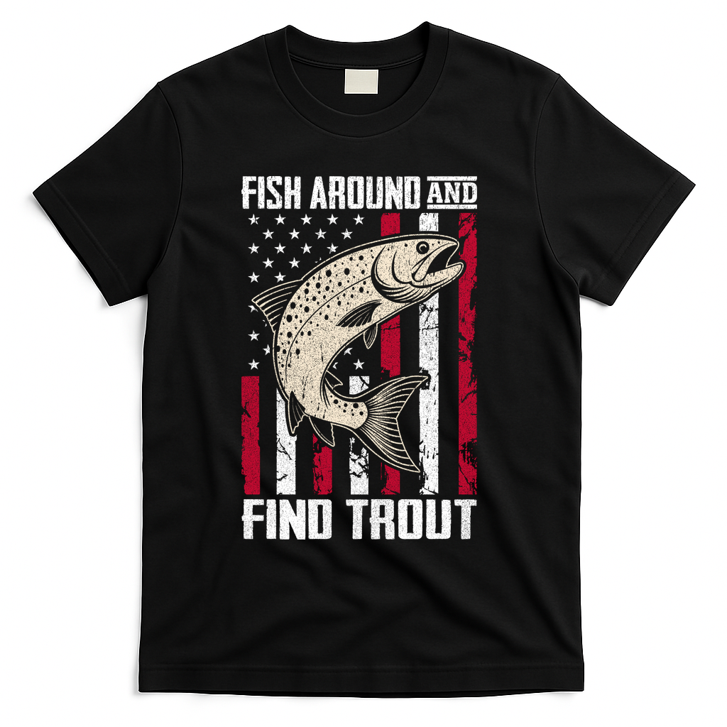 Fish Around And Find Trout Funny Fishing T-Shirt - Black