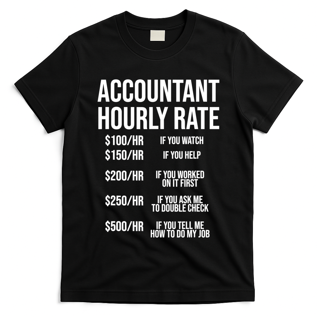 Funny Accountant Hourly Rate Accounting CPA Humor TShirt T-Shirt