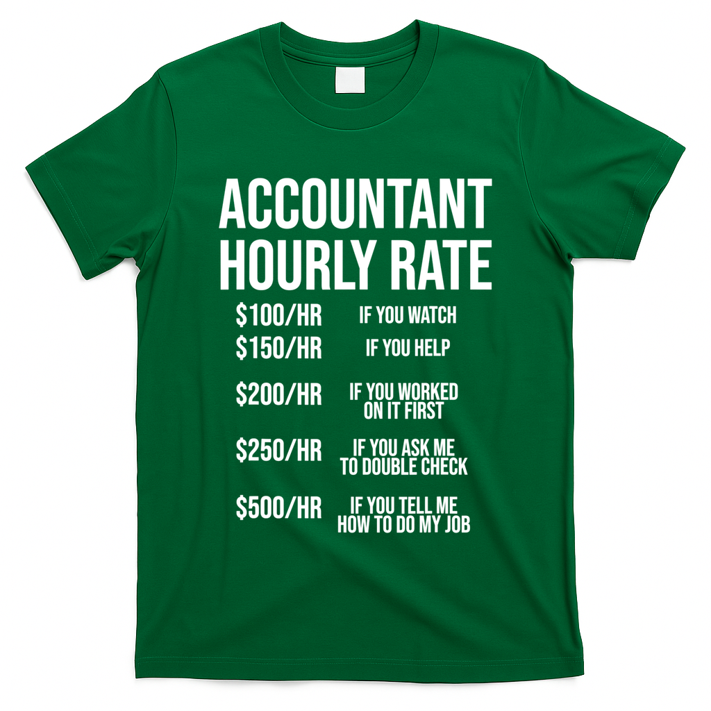Funny Accountant Hourly Rate Accounting CPA Humor TShirt T-Shirt