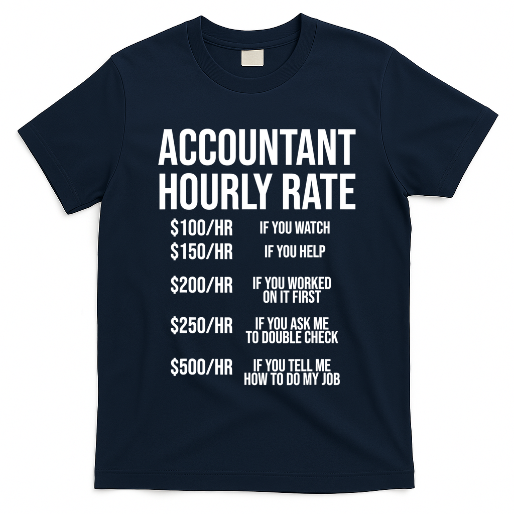 Funny Accountant Hourly Rate Accounting CPA Humor TShirt T-Shirt