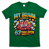 Funny ADHD Internet Humor My Brain Has 67 Tabs Open T-Shirt