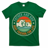Father And Son Best Friends For Life Matching Father's Day T-Shirt