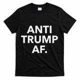 Funny Anti Trump Af Anti Trump, Feminists, Pro Immigration T-Shirt - Black