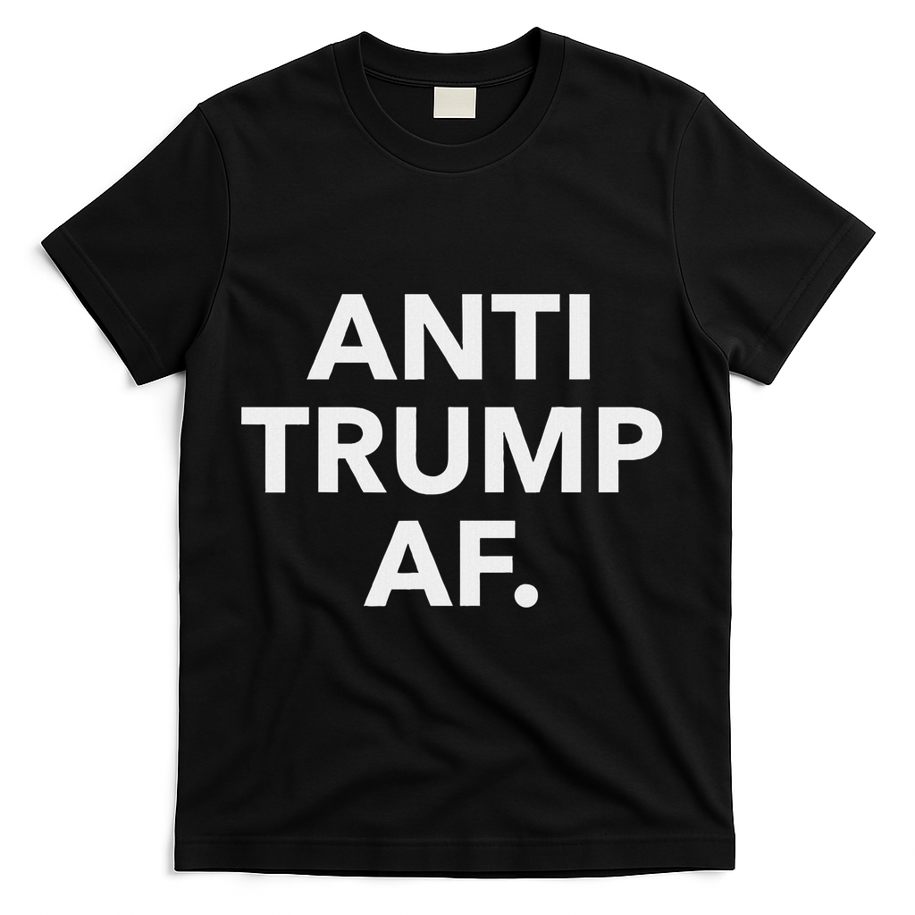 Funny Anti Trump Af Anti Trump, Feminists, Pro Immigration T-Shirt - Black