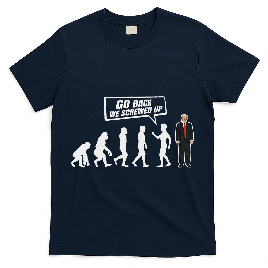 Funny Anti Trump Go Back We Screwed Up Trump Evolution T-Shirt - Navy