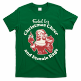 Fueled By Christmas Cheer And Female Rage Patriarchy T-Shirt - Irish Green