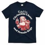 Fueled By Christmas Cheer And Female Rage Patriarchy T-Shirt - Navy Blue