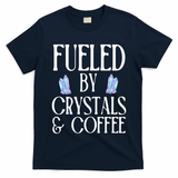 Fueled By Crystals & Coffee T-Shirt