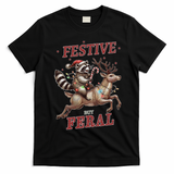 Festive But Feral Funny Christmas Raccoon Xmas Holiday T-Shirt - Black