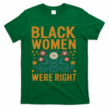Floral Boho Resist Anti Trump Black Women Were Right T-Shirt - Green
