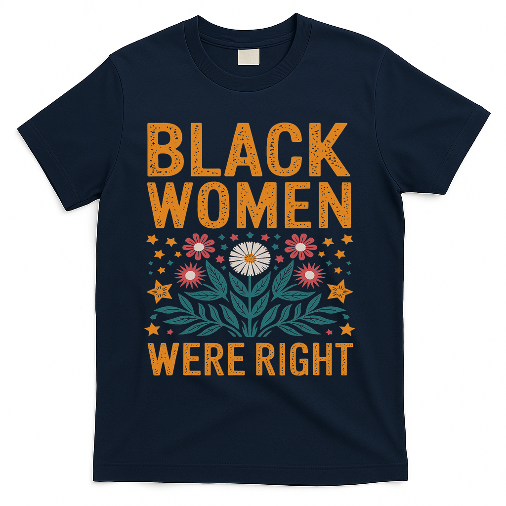 Floral Boho Resist Anti Trump Black Women Were Right T-Shirt - Navy