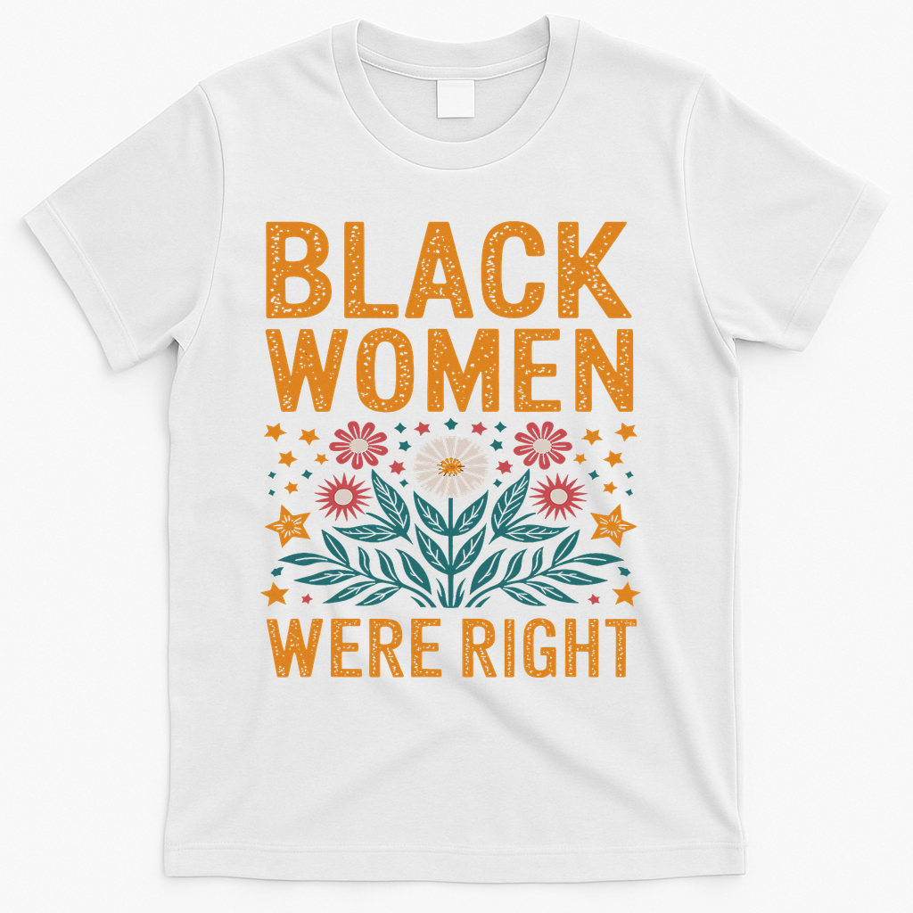 Floral Boho Resist Anti Trump Black Women Were Right T-Shirt - White